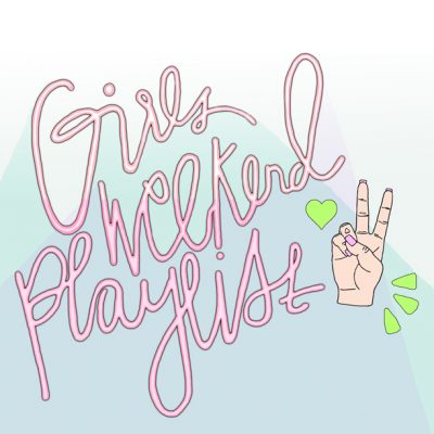 Girls Weekend Playlist | studiodiy.com