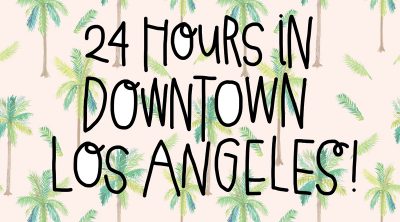 24 Hours in Downtown Los Angeles | studiodiy.com
