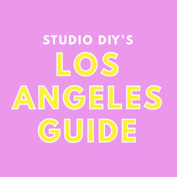 Studio DIY's Los Angeles Guide