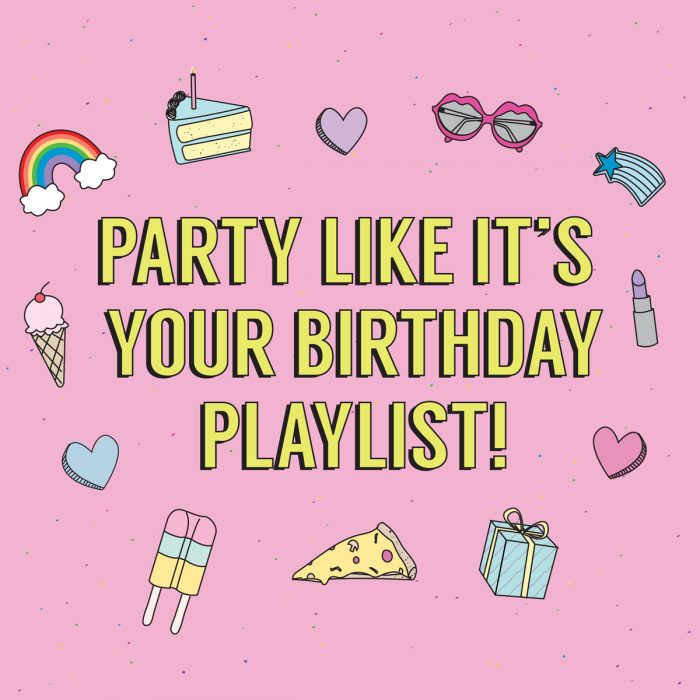 A graphic that says "party like it's your birthday playlist" 