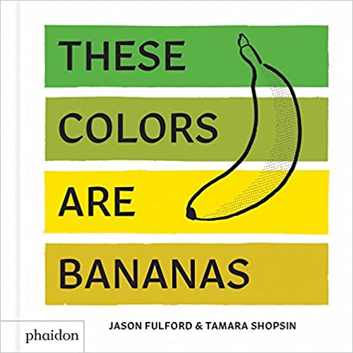 These Colors Are Bananas Board Book