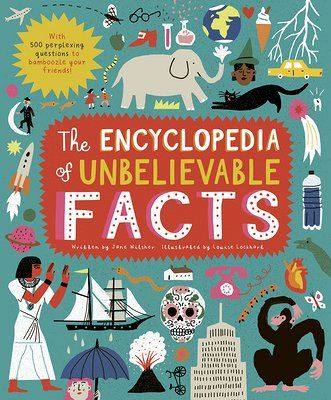 The Encyclopedia of Unbelievable Facts book with beautiful illustrations! 