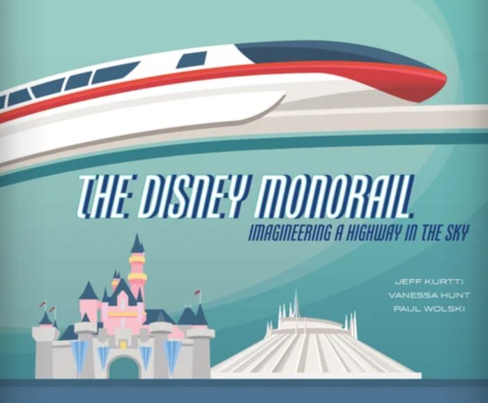 The Disney Monorail: Imagineering a Highway in the Sky cover including the monorail and Disney attractions 